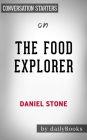 The Food Explorer: The True Adventures of the Globe-Trotting Botanist Who Transformed What America Eats by Daniel Stone??????? Conversation Starters