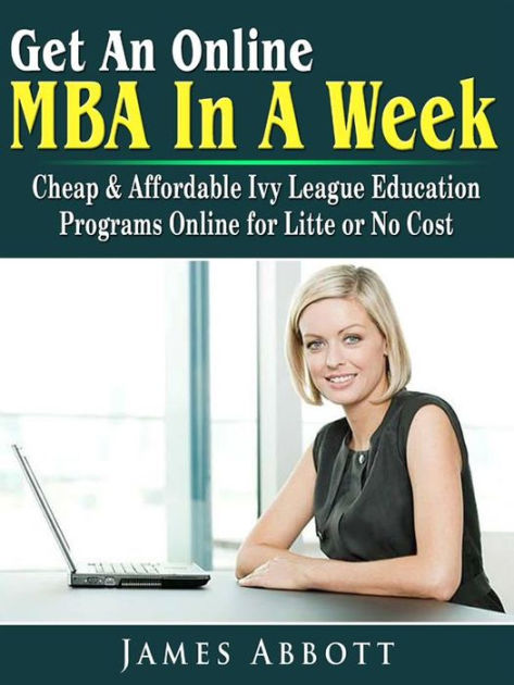 Get An Online MBA In A Week: Cheap & Affordable Ivy League Education ...