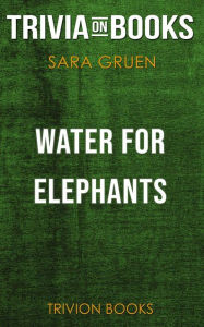 Title: Water for Elephants by Sara Gruen (Trivia-On-Books), Author: Trivion Books