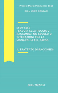 Title: 1800-1910 I Savoia alla reggia di Racconigi. Un secolo di interazioni tra la monarchia e il paese.: Il Trattato di Racconigi, Author: Gian Luca Cossari