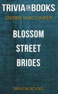 Title: Blossom Street Brides by Debbie Macomber (Trivia-On-Books), Author: Trivion Books