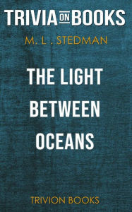 Title: The Light Between Oceans by M.L. Stedman (Trivia-On-Books), Author: Trivion Books