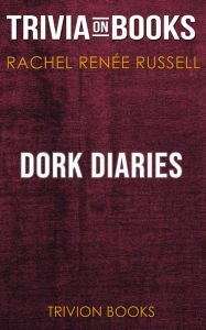 Title: Dork Diaries by Rachel Renee Russell (Trivia-On-Books), Author: Trivion Books