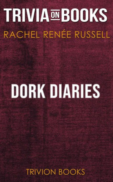 Dork Diaries by Rachel Renee Russell (Trivia-On-Books)