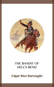 Title: The Bandit of Hell's Bend, Author: Edgar Rice Burroughs