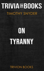 Title: On Tyranny by Timothy Snyder (Trivia-On-Books), Author: Trivion Books