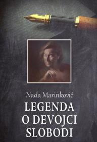 Title: Legenda o devojci Slobodi, Author: Nada Marinkovic