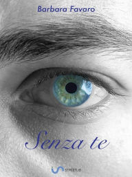 Title: Senza te, Author: Barbara Favaro