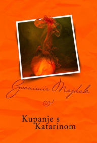 Title: Kupanje s Katarinom, Author: Zvonimir Majdak