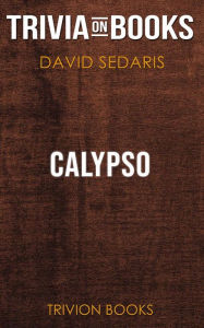Title: Calypso by David Sedaris (Trivia-On-Books), Author: Trivion Books