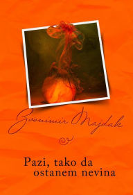 Title: Pazi, tako da ostanem nevina, Author: Zvonimir Majdak
