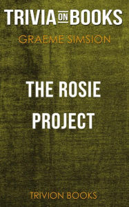 Title: The Rosie Project by Graeme Simsion (Trivia-On-Books), Author: Trivion Books