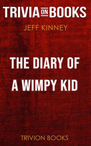 Title: The Diary of a Wimpy Kid by Jeff Kinney (Trivia-On-Books), Author: Trivion Books