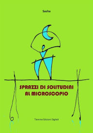 Title: Sprazzi di solitudini al microscopio, Author: Sasha