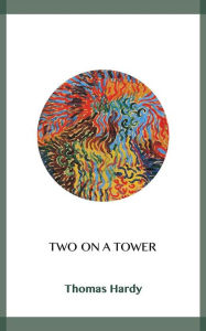 Title: Two on a Tower, Author: Thomas Hardy