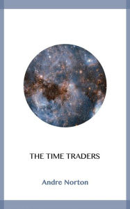 Title: The Time Traders, Author: Andre Norton