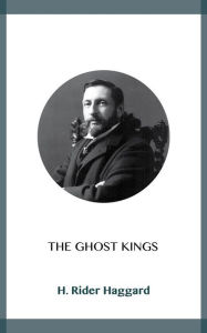 Title: The Ghost Kings, Author: H. Rider Haggard