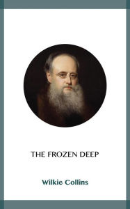 Title: The Frozen Deep, Author: Wilkie Collins