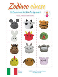 Title: Zodiaco cinese: Schema uncinetto Amigurumi, Author: Sayjai Thawornsupacharoen