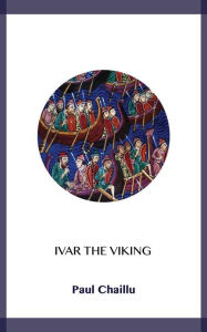 Title: Ivar the Viking, Author: Paul Chaillu