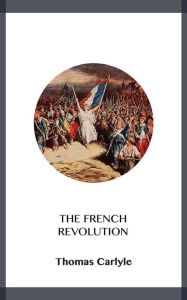 Title: The French Revolution, Author: Thomas Carlyle