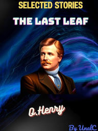 O.Henry - Selected Stories: The Last Leaf