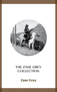 Title: The Zane Grey Collection, Author: Zane Grey