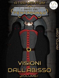 Title: Visioni dall'Abisso - Volume I, Author: Atra Mentum