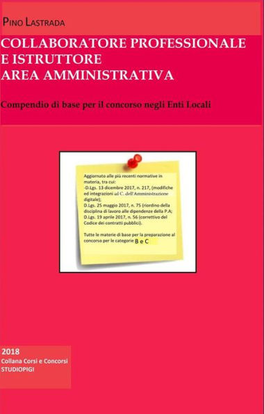 COLLABORATORE PROFESSIONALE e ISTRUTTORE Area Amministrativa: Compendio di base per il concorso negli Enti Locali