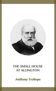 Title: The Small House at Allington, Author: Anthony Trollope