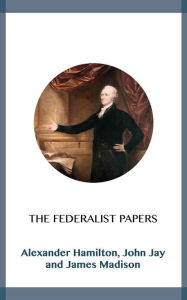 Title: The Federalist Papers, Author: Alexander Hamilton