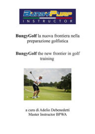 Title: BungyGolf la nuova frontiera nella preparazione atletica, Author: Adelio Debenedetti