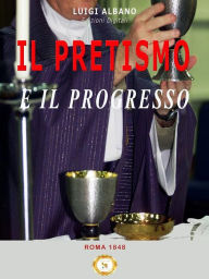 Title: Il Pretismo e il Progresso, Author: Giovanni Boschi