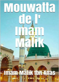 Title: Mouwatta de l'Imam Malik, Author: Imam Mâlik Ibn Anas