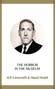Title: The Horror in the Museum, Author: H. P. Lovecraft