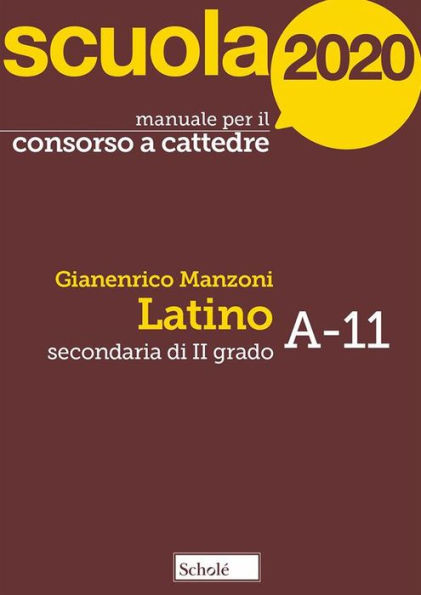 Scuola 2020: Manuale per il concorso a cattedre: Secondaria di II grado. Latino A-11