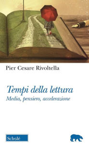 Title: Tempi di lettura: Media, pensiero, accelerazione, Author: Pier Cesare Rivoltella