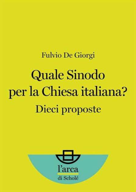 Quale Sinodo per la Chiesa Italiana?: Dieci proposte by de giorgi ...