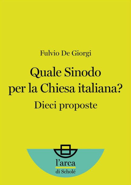 Quale Sinodo per la Chiesa Italiana?: Dieci proposte