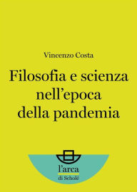 Title: Filosofia e scienza nell'epoca della pandemia, Author: Vincenzo Costa