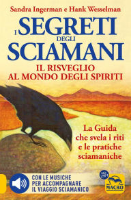 Title: I Segreti degli Sciamani: Il risveglio al mondo degli spiriti, Author: Sandra Ingerman