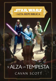 Title: Star Wars: L'Alta Repubblica - Si alza la tempesta, Author: Cavan Scott