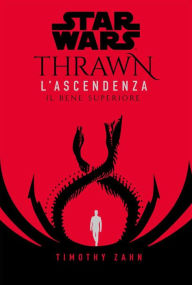 Title: Star Wars: Thrawn - L'Ascendenza 2: Il bene superiore, Author: Timothy Zahn