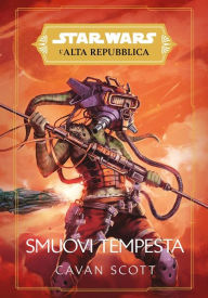 Title: Star Wars: L'Alta Repubblica - Smuovi tempesta, Author: Cavan Scott