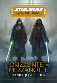 Title: Star Wars: L'Alta Repubblica - Orizzonte di mezzanotte, Author: Daniel José Older