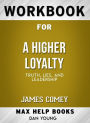 Workbook for A Higher Loyalty: Truth, Lies, and Leadership by James Comey