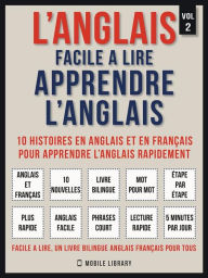 Title: L'Anglais facile a lire - Apprendre l'anglais (Vol 2): 10 histoires en anglais et en français pour apprendre l'anglais rapidement, Author: Mobile Library