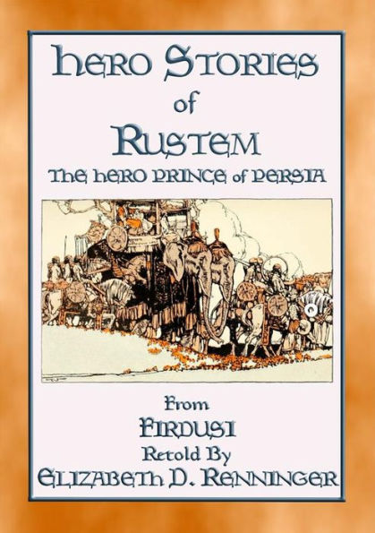 HERO STORIES OF RUSTEM - The Hero Prince of Persia: The Hero Prince of Persia