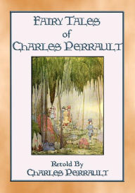 Title: THE FAIRY TALES OF CHARLES PERRAULT - Illustrated Fairy Tales for Children, Author: Anon E. Mouse