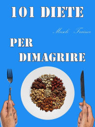 Title: 101 Diete per Dimagrire, Author: Muscle Trainer